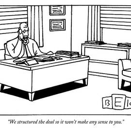 We Structured The Deal So It Won't Make Any Sense by Bruce Eric Kaplan