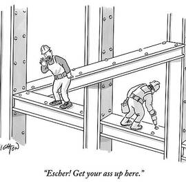 Escher Get your ass up here by Robert Leighton