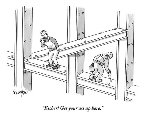 Wall Art - Drawing - Escher Get your ass up here by Robert Leighton