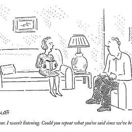 I'm Sorry, Dear. I Wasn't Listening by Robert Mankoff