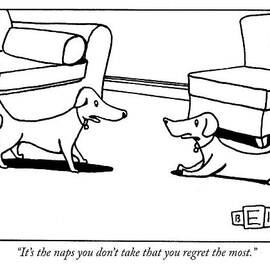 It's The Naps You Don't Take That You Regret by Bruce Eric Kaplan