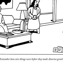 Remember how nice things were before they made America great? by Bruce Eric Kaplan